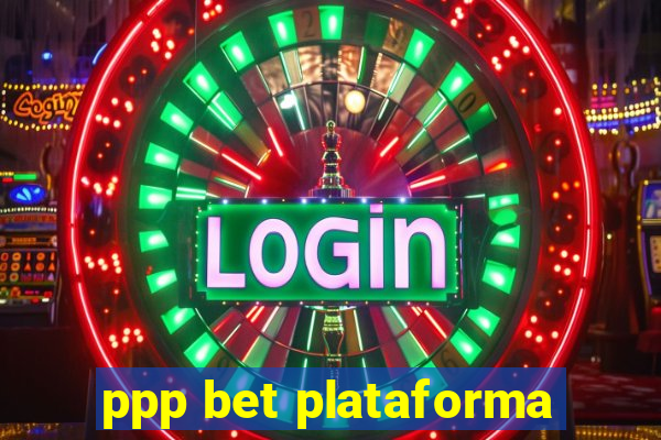 ppp bet plataforma